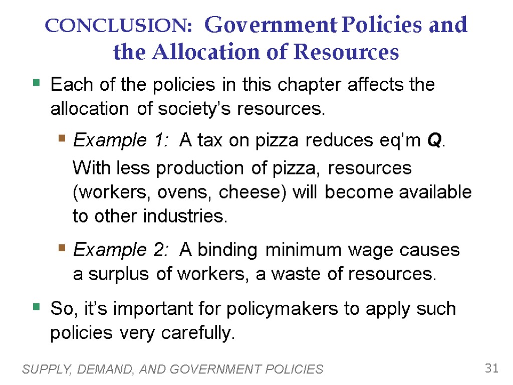 SUPPLY, DEMAND, AND GOVERNMENT POLICIES 31 CONCLUSION: Government Policies and the Allocation of Resources